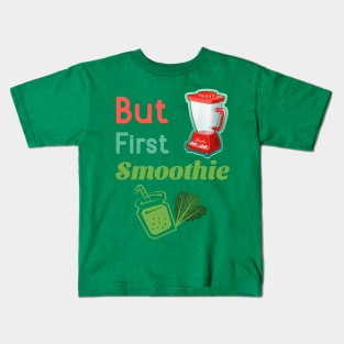 But First Smoothie Kids T-Shirt